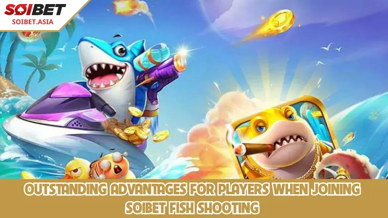 สิทธิพิเศษสุดโดดเด่น เมื่อผู้เล่นร่วมสนุกกับเกมยิงปลา SOIBET