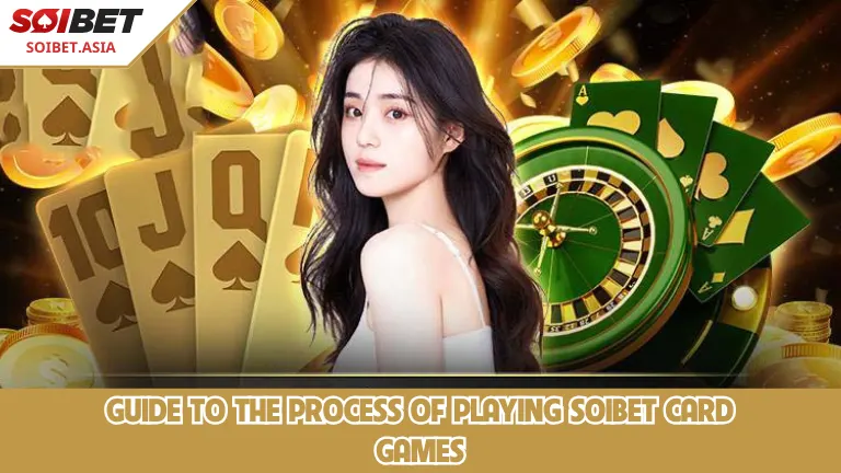 คำแนะนำในการเข้าร่วมเล่นเกมไพ่ SOIBET