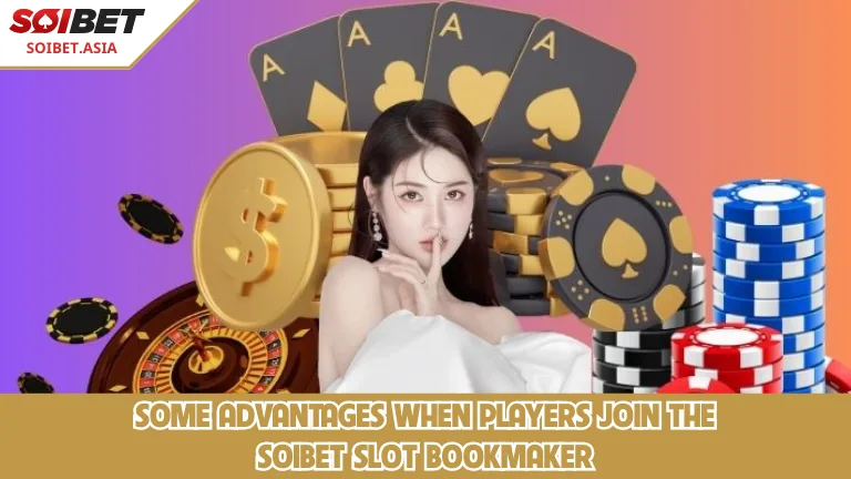 ข้อดีบางประการเมื่อผู้เล่นเข้าร่วมดีลเลอร์ Slot Soibet